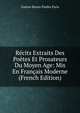 Recits Extraits Des Poetes Et Prosateurs Du Moyen Age: Mis En Francais Moderne (French Edition), Gaston Bruno Paulin Paris 