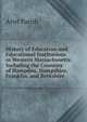 History of Education and Educational Institutions in Western Massachusetts: Including the Counties of Hampden, Hampshire, Franklin, and Berkshire, Ariel Parish 
