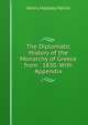 The Diplomatic History of the Monarchy of Greece from . 1830. With Appendix, Henry Headley Parish 