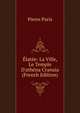 ?lat?e: La Ville, Le Temple D'ath?na Cranaia (French Edition), Pierre Paris 