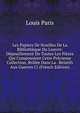 Les Papiers De Noailles De La Bibliotheque Du Louvre: Depouillement De Toutes Les Pieces Qui Composoient Cette Precieuse Collection, Brulee Dans La . Relatifs Aux Guerres Ci (French Edition), Louis Paris 