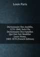 Dictionnaire Des Anoblis, 1270-1868, Suivi Du Dictionnaire Des Familles Qui Ont Fait Modifier Leurs Noms, 1803-1870 (French Edition), Louis Paris 