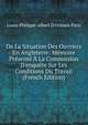 De La Situation Des Ouvriers En Angleterre: M?moire Pr?sent? ? La Commission D'enqu?te Sur Les Conditions Du Travail (French Edition), Louis-Philippe-Albert d'Orl?ans Paris 