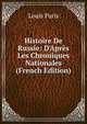 Histoire De Russie: D'Apr?s Les Chroniques Nationales (French Edition), Louis Paris 