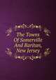 The Towns Of Somerville And Raritan, New Jersey, 