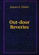 Out-door Reveries, Jaques E. Parker 