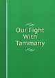 Our Fight With Tammany, 