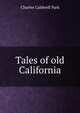 Tales of old California, Charles Caldwell Park 