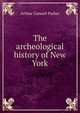 The archeological history of New York, Arthur Caswell Parker 
