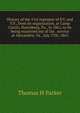 History of the 51st regiment of P.V. and V.V., from its organization, at Camp Curtin, Harrisburg, Pa., in 1861, to its being mustered out of the . service at Alexandria, Va., July 27th, 1865, Thomas H Parker 