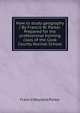 How to study geography / By Francis W. Parker. Prepared for the professional training class of the Cook County Normal School, Francis Wayland Parker 