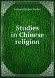 Studies in Chinese religion, Edward Harper Parker 