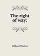 The right of way;, Parker Gilbert 