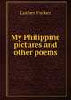 My Philippine pictures and other poems, Luther Parker 