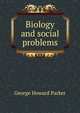 Biology and social problems, George Howard Parker 
