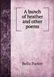 A bunch of heather and other poems, Bella Parker 
