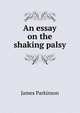 An essay on the shaking palsy, James Parkinson 