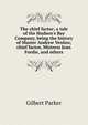 The chief factor; a tale of the Hudson's Bay Company, being the history of Master Andrew Venlaw, chief factor, Mistress Jean Fordie, and others, Parker Gilbert 