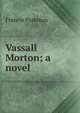 Vassall Morton; a novel, Francis Parkman 