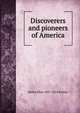 Discoverers and pioneers of America, Helen Eliza 1827-1874 Parker 