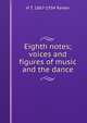 Eighth notes; voices and figures of music and the dance, H T. 1867-1934 Parker 