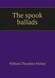 The spook ballads, William Theodore Parkes 