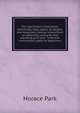 The sportsman's hand book: containing rules, tables of weights and measures, concise instructions on selecting, caring for and handling guns and . hints and instructions useful to beginners, Horace Park 