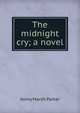 The midnight cry; a novel, Jenny Marsh Parker 