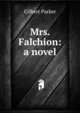 Mrs. Falchion: a novel, Parker Gilbert 