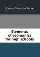 Elements of economics for high schools, Ulysses Simpson Parker 