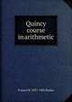 Quincy course in arithmetic, Francis W. 1837-1902 Parker 