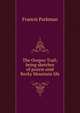 The Oregon Trail; being sketches of prairie amd Rocky Mountain life, Francis Parkman 