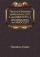 The two Christmas celebrations, A.D. I. and MDCCCLV: a Christmas story for MDDCCLVI, Parker, Theodore 