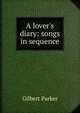 A lover's diary: songs in sequence, Parker Gilbert 