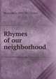 Rhymes of our neighborhood, Benjamin S. 1833-1911 Parker 