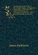 The chemical pocket-book; or Memoranda chemica: arranged in a compendium of chemistry: with tables of attractions, &c. Calculated as well for the . with a general knowledge of chemistry ., James Parkinson 