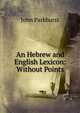 An Hebrew and English Lexicon: Without Points, John Parkhurst 