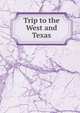 Trip to the West and Texas, 