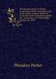 The present aspect of slavery in America and the immediate duty of the North: a speech delivered in the hall of the State house, before the . Convention, on Friday night, January 29, 1858, Parker, Theodore 