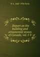 . Report on the building and ornamental stones of Canada, vol. I-V, W A. 1868-1936 Parks 
