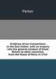 Evidence of our transactions in the East Indies: with an enquiry into the general conduct of Great Britain to other countries, from the Peace of Paris, in 1763, Parker 