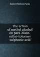 The action of methyl alcohol on para-diazo-ortho-toluene-sulphonic acid, Robert Milton Parks 
