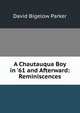 A Chautauqua Boy in '61 and Afterward: Reminiscences, David Bigelow Parker 