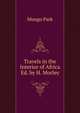 Travels in the Interior of Africa Ed. by H. Morley., Mungo Park 