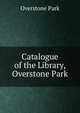 Catalogue of the Library, Overstone Park, Overstone Park 