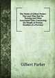 The Works of Gilbert Parker: The Lane That Had No Turning and Other Associated Tales Concerning the People of Pontiac. Parables of a Province, Parker Gilbert 