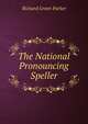 The National Pronouncing Speller, Richard Green Parker 