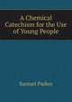 A Chemical Catechism for the Use of Young People, Samuel Parkes 