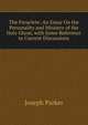 The Paraclete: An Essay On the Personality and Ministry of the Holy Ghost, with Some Reference to Current Discussions, Parker, Joseph 