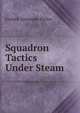 Squadron Tactics Under Steam, Foxhall Alexander Parker 